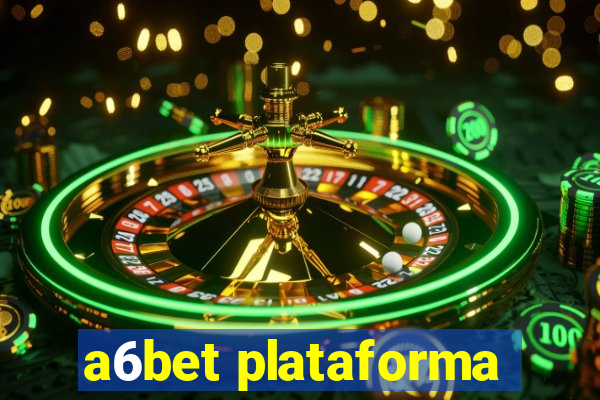 a6bet plataforma